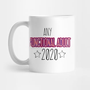 Any Functioning Adult 2020 funny political sticker for 2020 election Mug